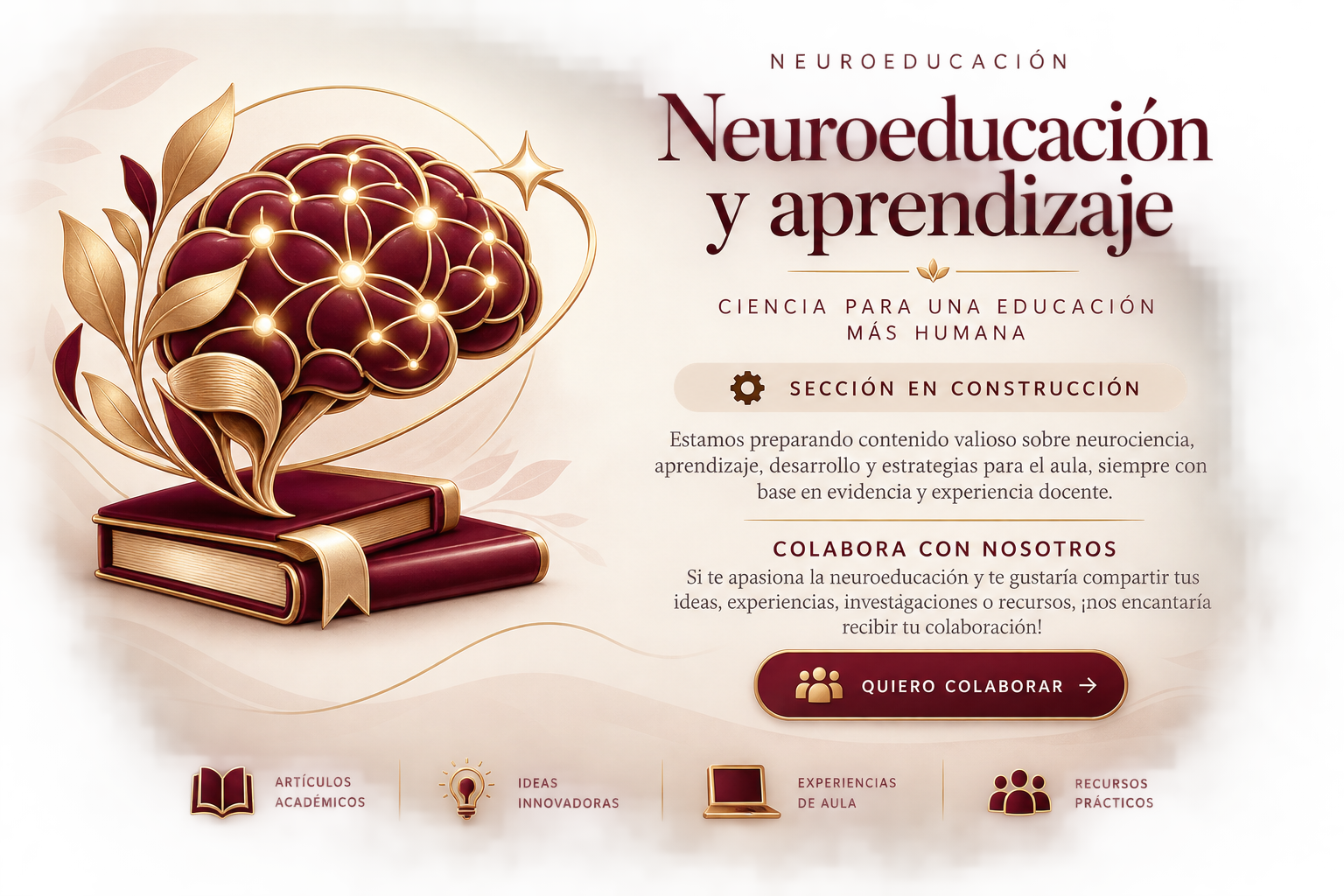 Neuroeducación y aprendizaje, sección en construcción. Invitación a colaborar con investigaciones, ideas y recursos educativos en color vino y dorado.